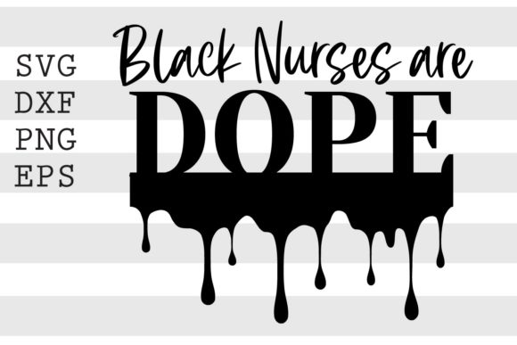 Black Nurse Are Dope SVG: Graphics for Crafts