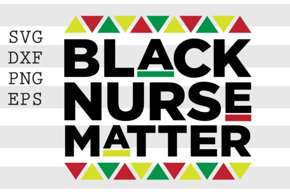 Black Nurse Matter SVG: Graphics for Crafts