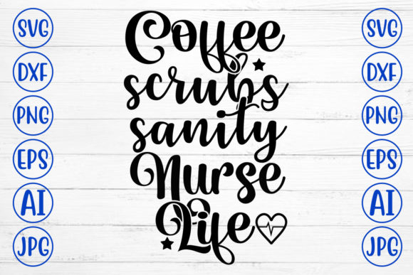 Coffee Scrubs Nurse SVG for Crafts & Graphics