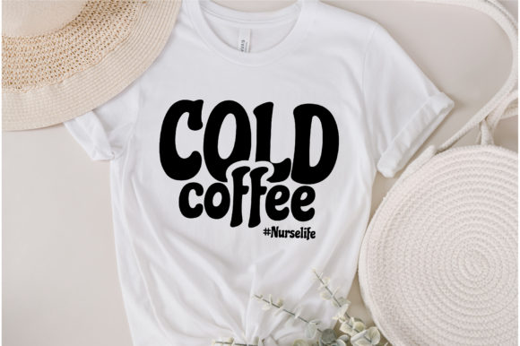 Cold Coffee Nurse Life SVG: Graphics for Crafts