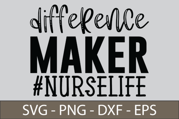 Difference Maker Nurse Life Graphics for Crafts