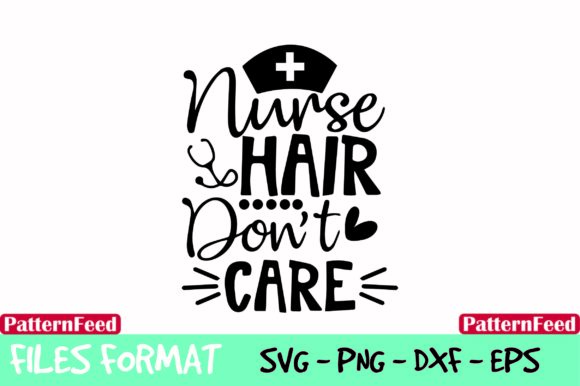 Nurse Hair Don't Care Graphics for Crafts