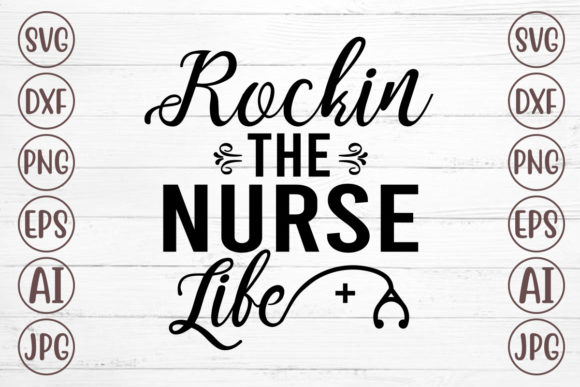 Rockin the Nurse Life Svg: Graphics for Crafts
