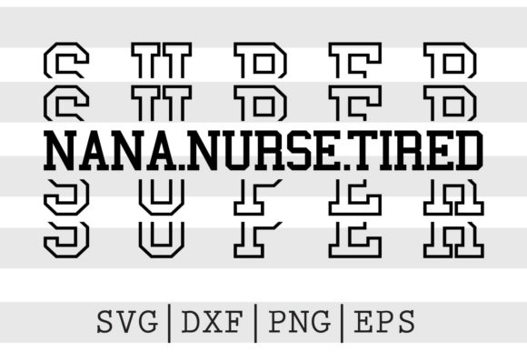 Super Nana Nurse Tired SVG: Crafts & Graphics